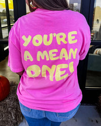 You're a mean one Pink Bubble Graphic tee