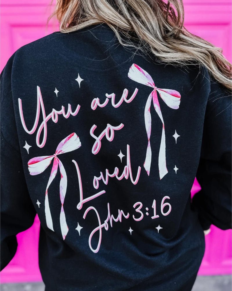 " You are so loved "Sweatshirt John 3:16